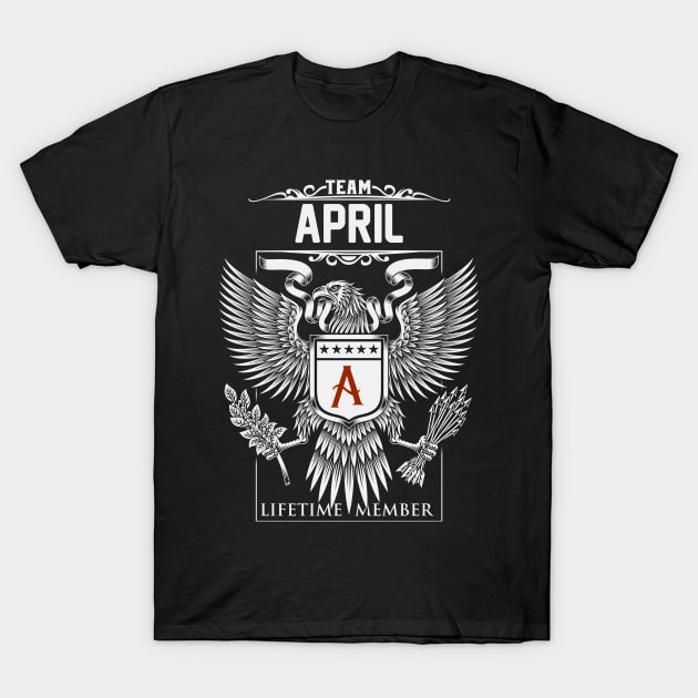 Team April Lifetime Member | April First Name, April Family Name, April Surname T-Shirt by WiseCookoPTvo